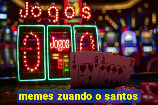 memes zuando o santos