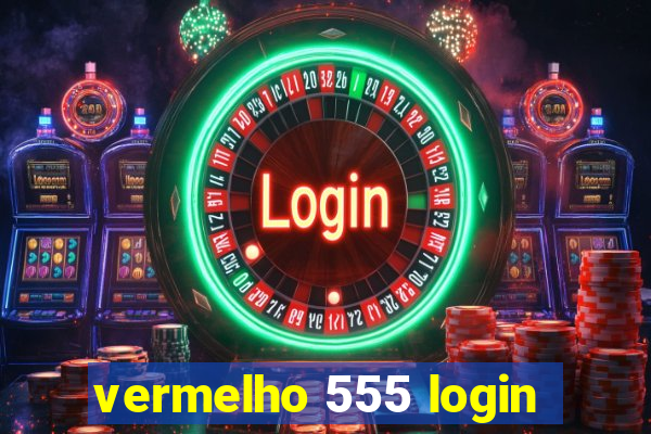 vermelho 555 login