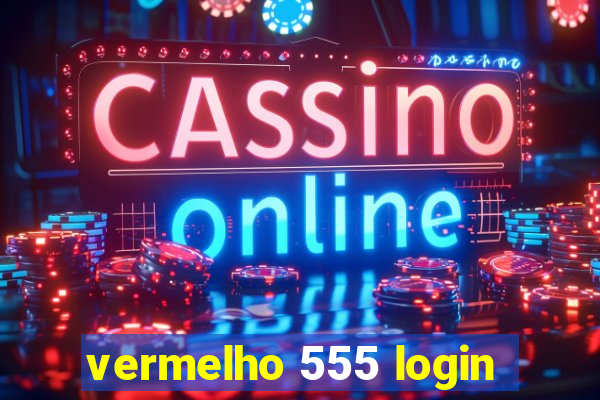 vermelho 555 login