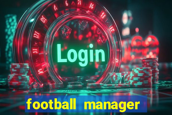 football manager 2019 fm scout