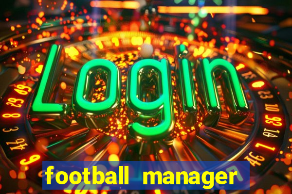 football manager 2019 fm scout