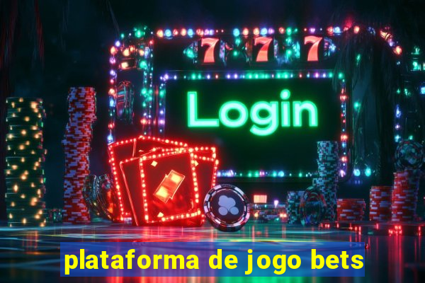 plataforma de jogo bets