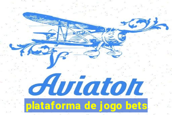 plataforma de jogo bets