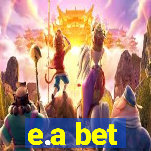 e.a bet