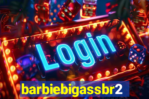 barbiebigassbr2