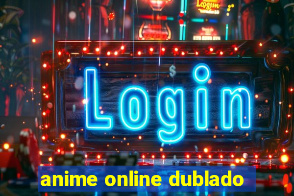 anime online dublado