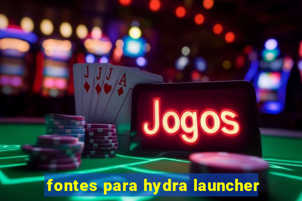 fontes para hydra launcher