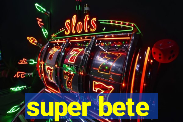 super bete