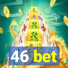 46 bet