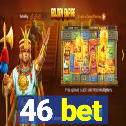 46 bet