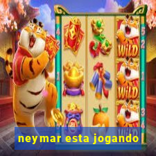 neymar esta jogando