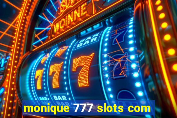 monique 777 slots com