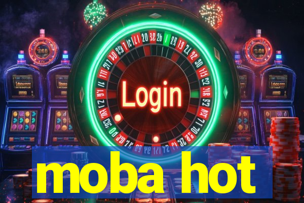 moba hot