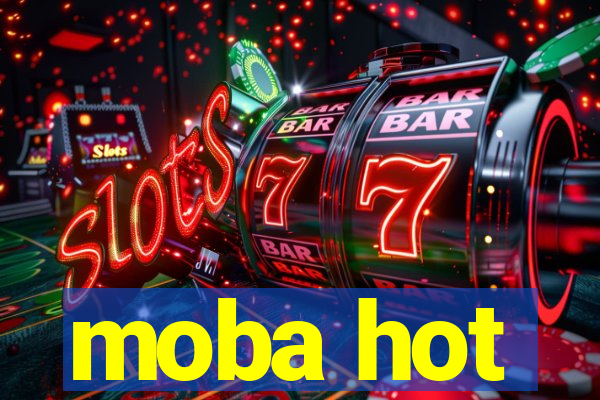 moba hot