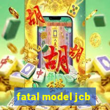 fatal model jcb