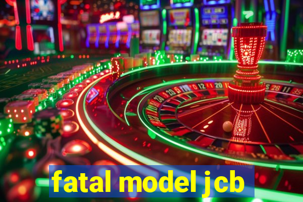 fatal model jcb