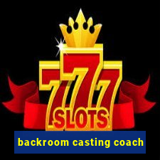 backroom casting coach