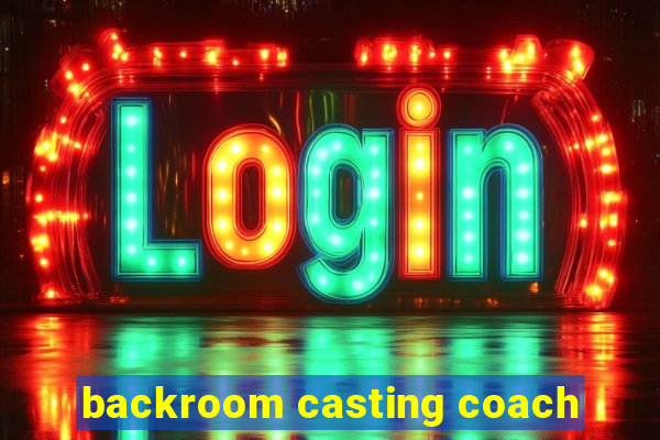 backroom casting coach