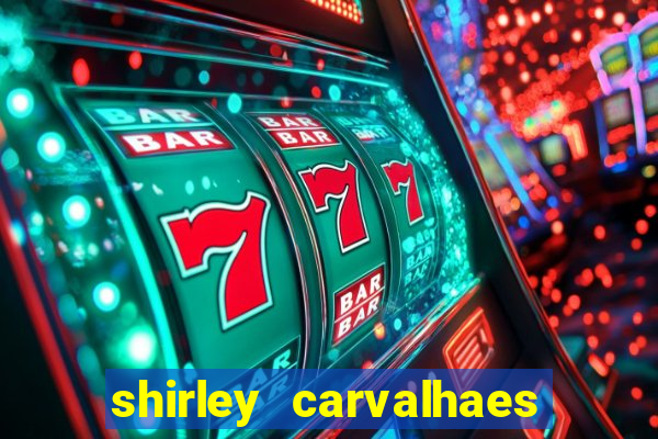 shirley carvalhaes porto seguro