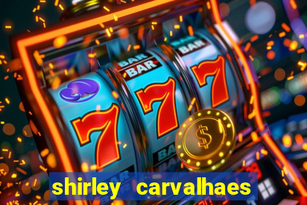 shirley carvalhaes porto seguro