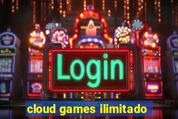 cloud games ilimitado