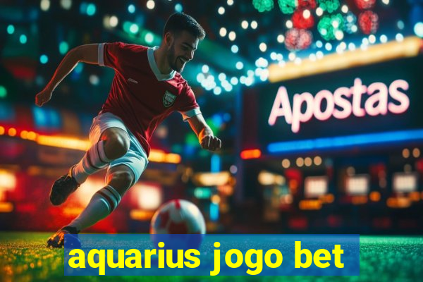 aquarius jogo bet