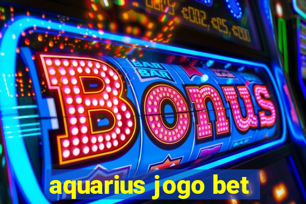 aquarius jogo bet