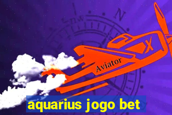 aquarius jogo bet