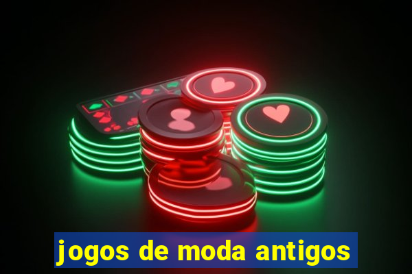 jogos de moda antigos