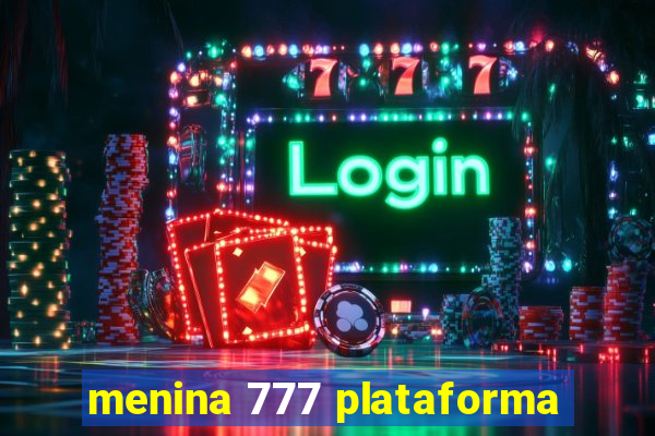 menina 777 plataforma