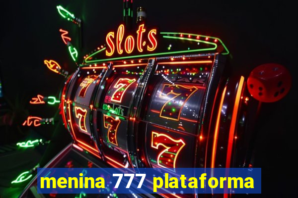 menina 777 plataforma