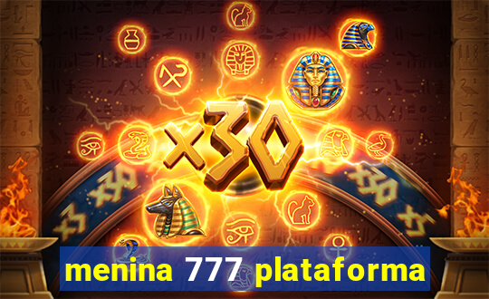 menina 777 plataforma