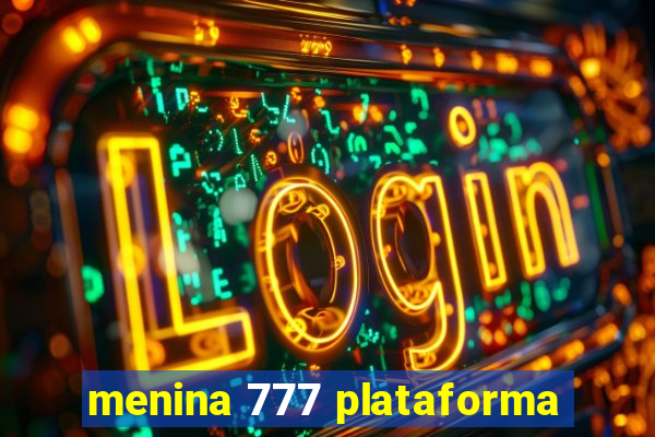 menina 777 plataforma