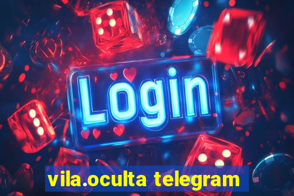 vila.oculta telegram