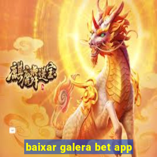 baixar galera bet app