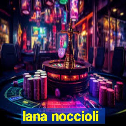 lana noccioli