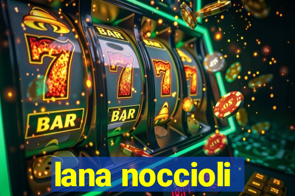 lana noccioli