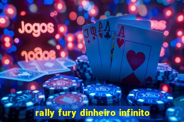 rally fury dinheiro infinito