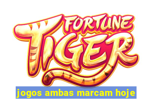 jogos ambas marcam hoje