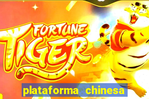 plataforma chinesa para ganhar dinheiro