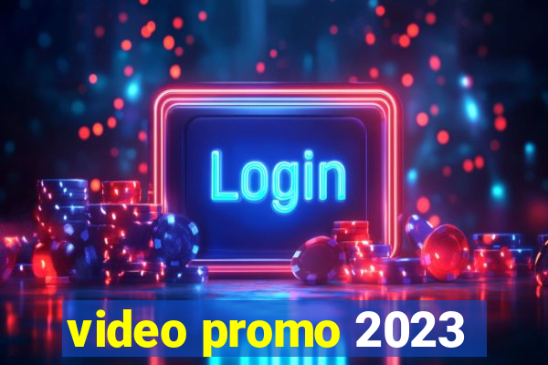 video promo 2023