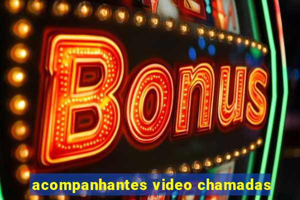 acompanhantes video chamadas