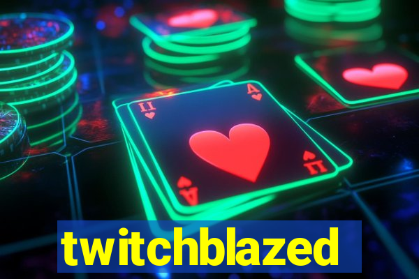 twitchblazed