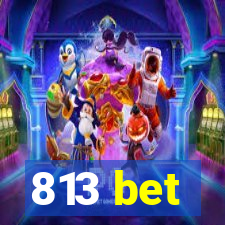 813 bet