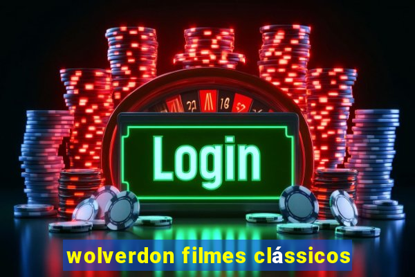 wolverdon filmes clássicos