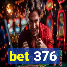 bet 376