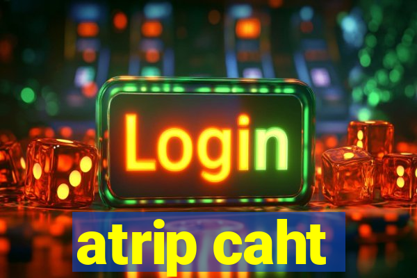 atrip caht