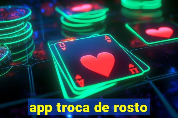 app troca de rosto