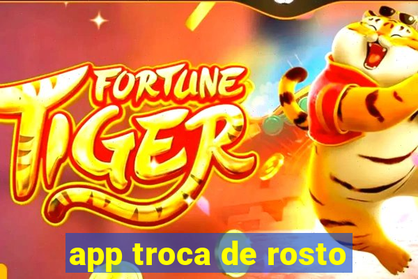 app troca de rosto