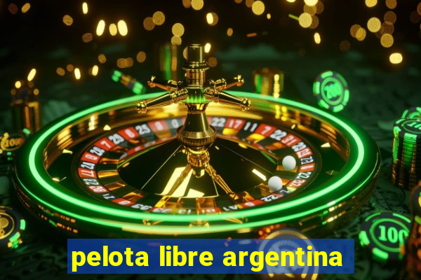 pelota libre argentina